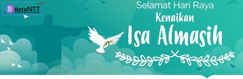 Ucapan Selamat Kenaikan Isa Almasih-Kenaikan Yesus Kristus ke Surga 2022