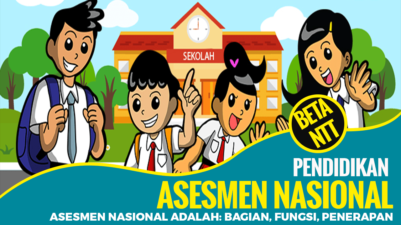 Asesmen Nasional adalah Bagian, Fungsi, Penerapan - Asesmen Kompetensi Minimum