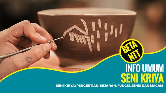 Pengertian SENI KRIYA: Sejarah, Fungsi, Jenis, Macam dan Contoh