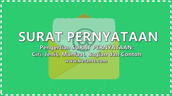 Pengertian SURAT PERNYATAAN: Ciri, Jenis, Manfaat, Bagian dan Contoh