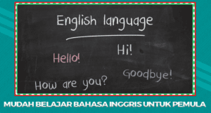 Cara Mudah Belajar Bahasa Inggris Untuk Para Pemula