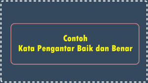 Contoh Kata Pengantar Proposal, Makalah, Skripsi Yang Baik dan Benar