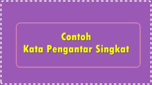 Contoh Kata Pengantar Proposal, Makalah, Skripsi Yang Baik dan Benar