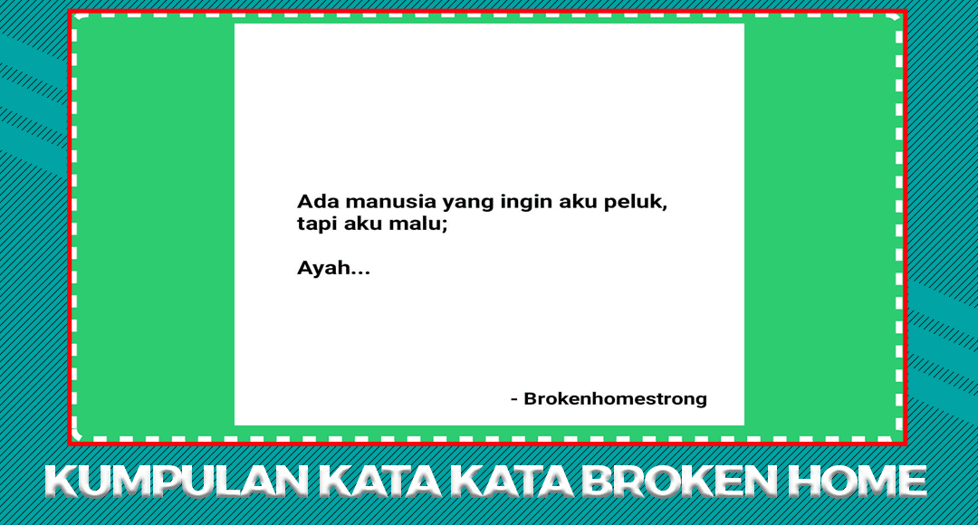 Kata Broken Home dan Artinya Terbaru