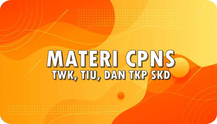 MATERI CPNS TWK, TIU, DAN TKP SKD 2021