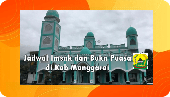 Jadwal Imsak dan Buka Puasa Kab Manggarai Hari Ini