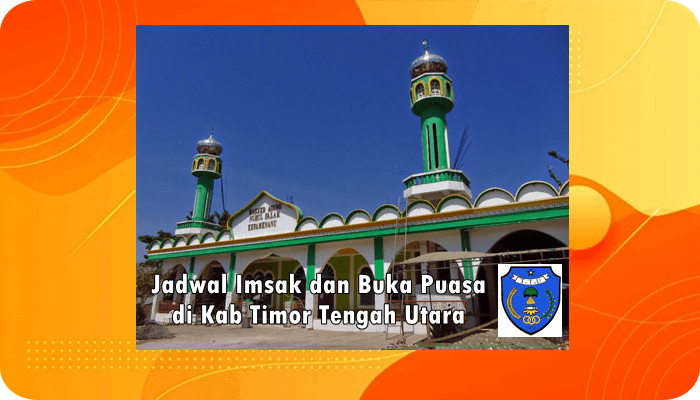 Jadwal Imsak dan Buka Puasa Kab TTU, Timor Tengah Utara Hari Ini