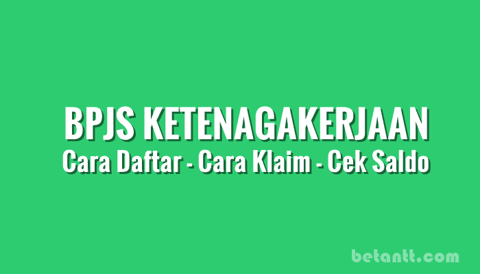 BPJS Ketanagakerjaan Online-Daftar, Cek Saldo, Cara Klaim