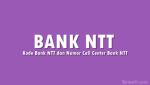 Kode Bank NTT dan Nomor Call Center Bank NTT