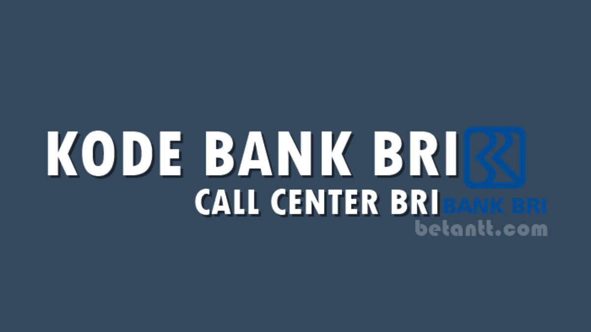 Kode Bank BRI dan Nomor Call Center BRI Terbaru 2022 ...