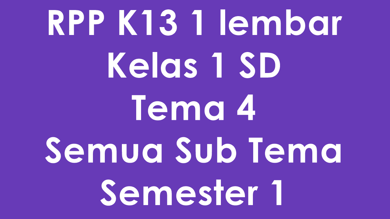 Download RPP K13 1 Lembar Kelas 1 SD Tema 4 Semester 1 Download RPP K13 1 Lembar Kelas 1 SD Tema 4 Semester 1
