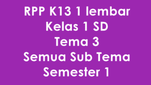 Download RPP K13 1 Lembar Kelas 1 SD Tema 3 Semester 1 Revisi Terbaru
