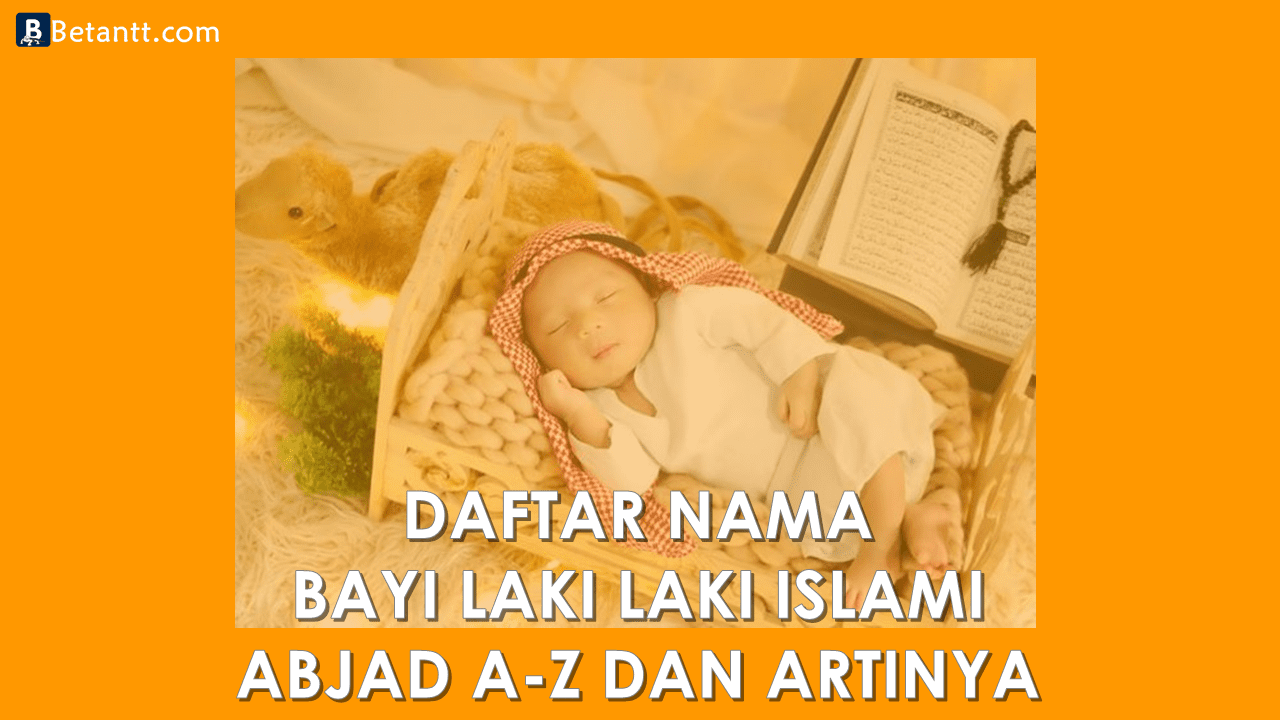 Nama Bayi Laki Laki Islami Beserta Artinya