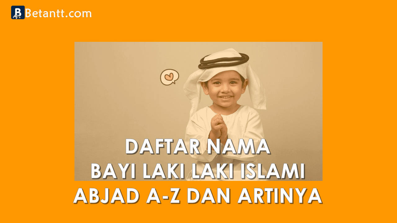 Nama Bayi Laki Laki Islami Beserta Artinya