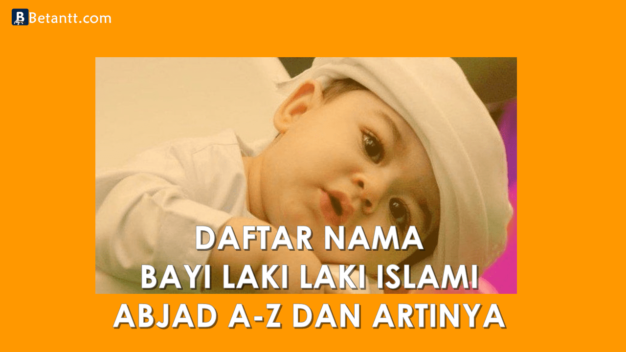 Nama Bayi Laki Laki Islami Beserta Artinya