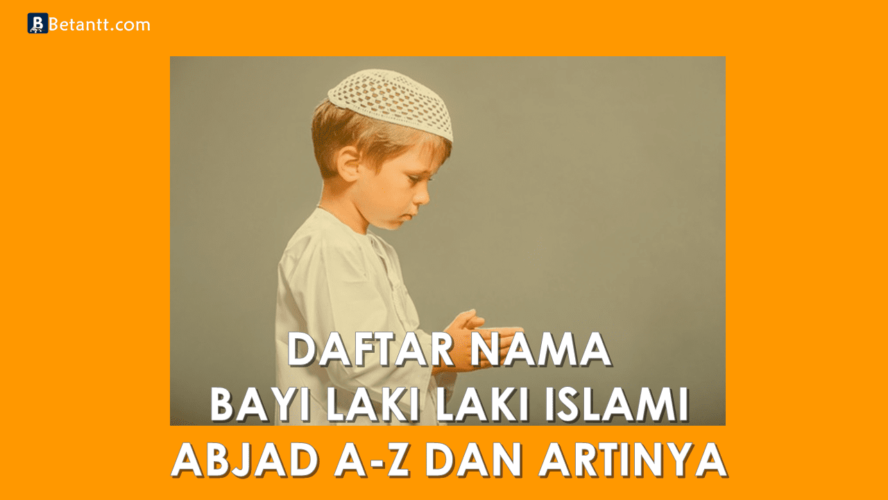 Nama Bayi Laki Laki Islami Beserta Artinya