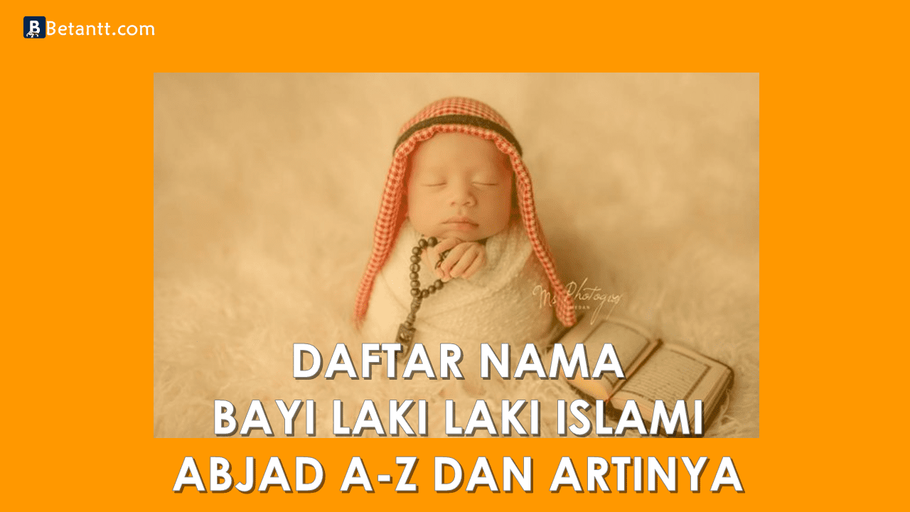 Nama Bayi Laki Laki Islami Beserta Artinya