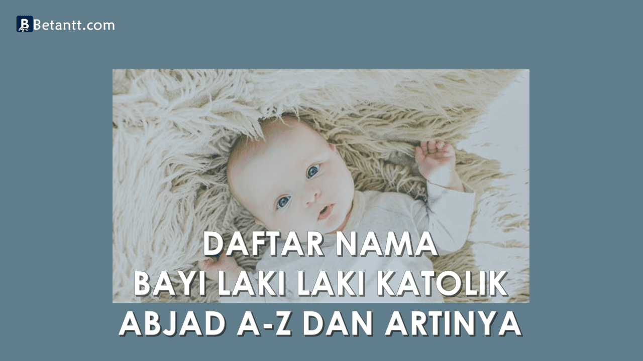 Nama Bayi Laki Laki Katolik Beserta Artinya