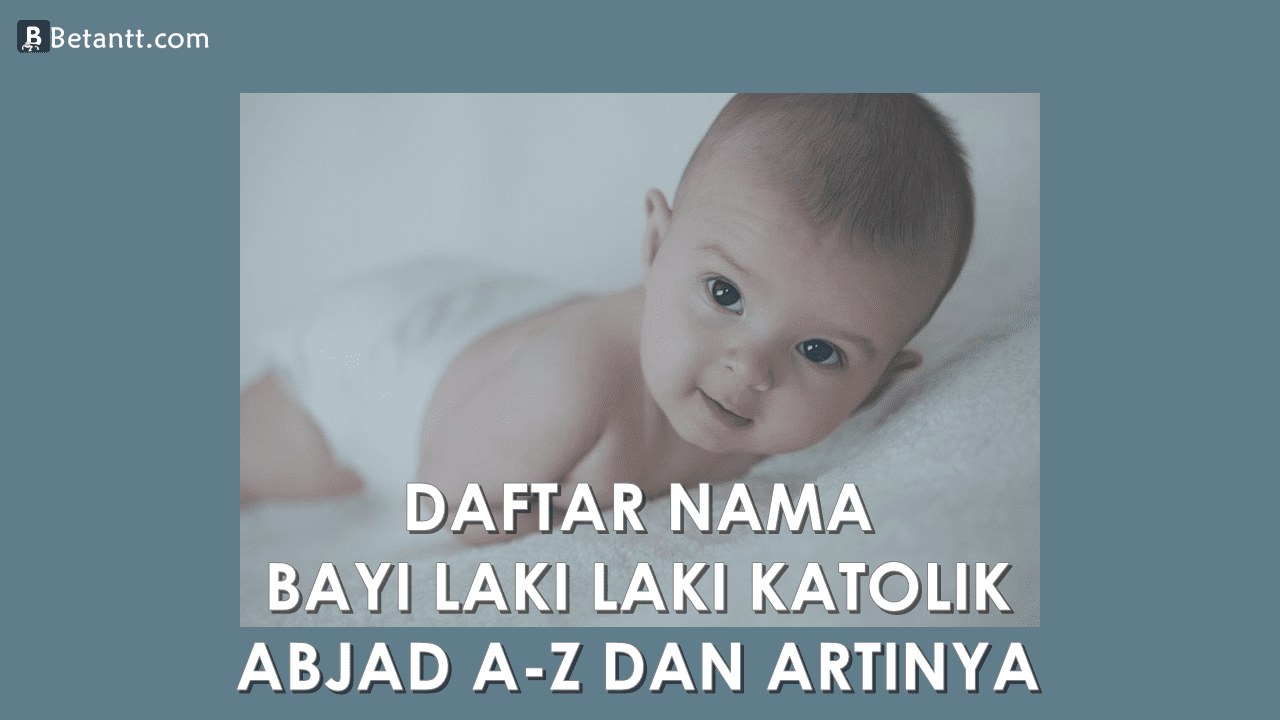 Nama Bayi Laki Laki Katolik Beserta Artinya