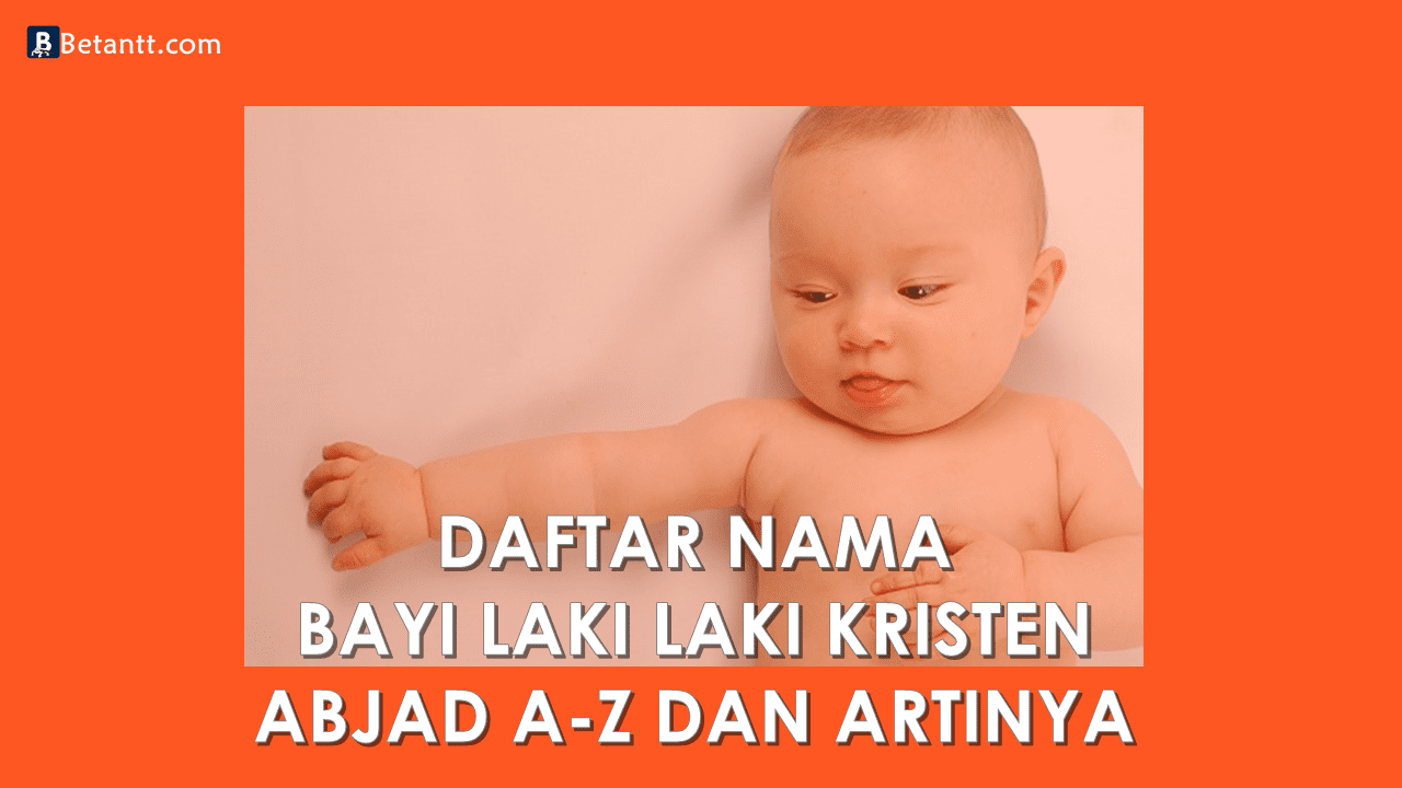 Nama Bayi Laki Laki Kristen Beserta Artinya