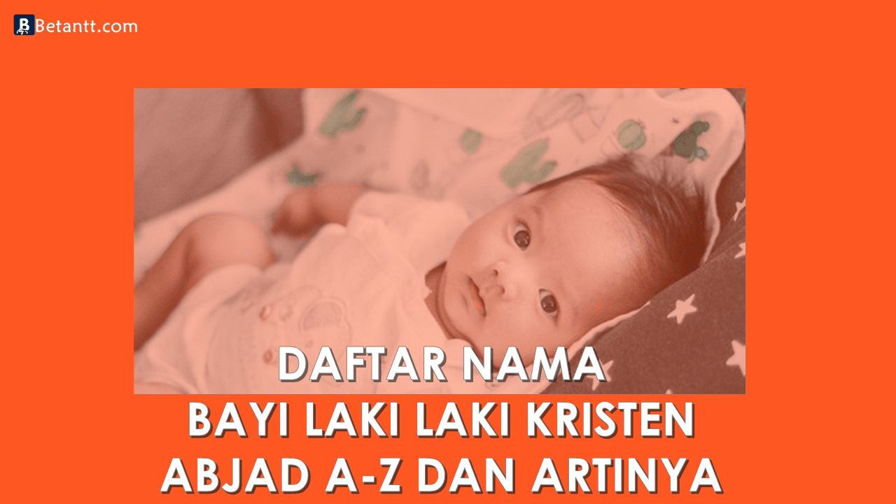 Nama Bayi Laki Laki Kristen Beserta Artinya