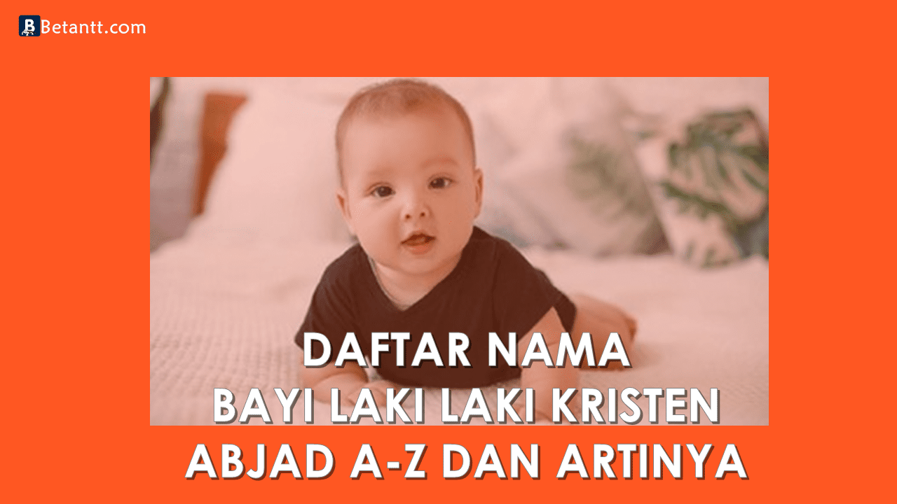 Nama Bayi Laki Laki Kristen Beserta Artinya