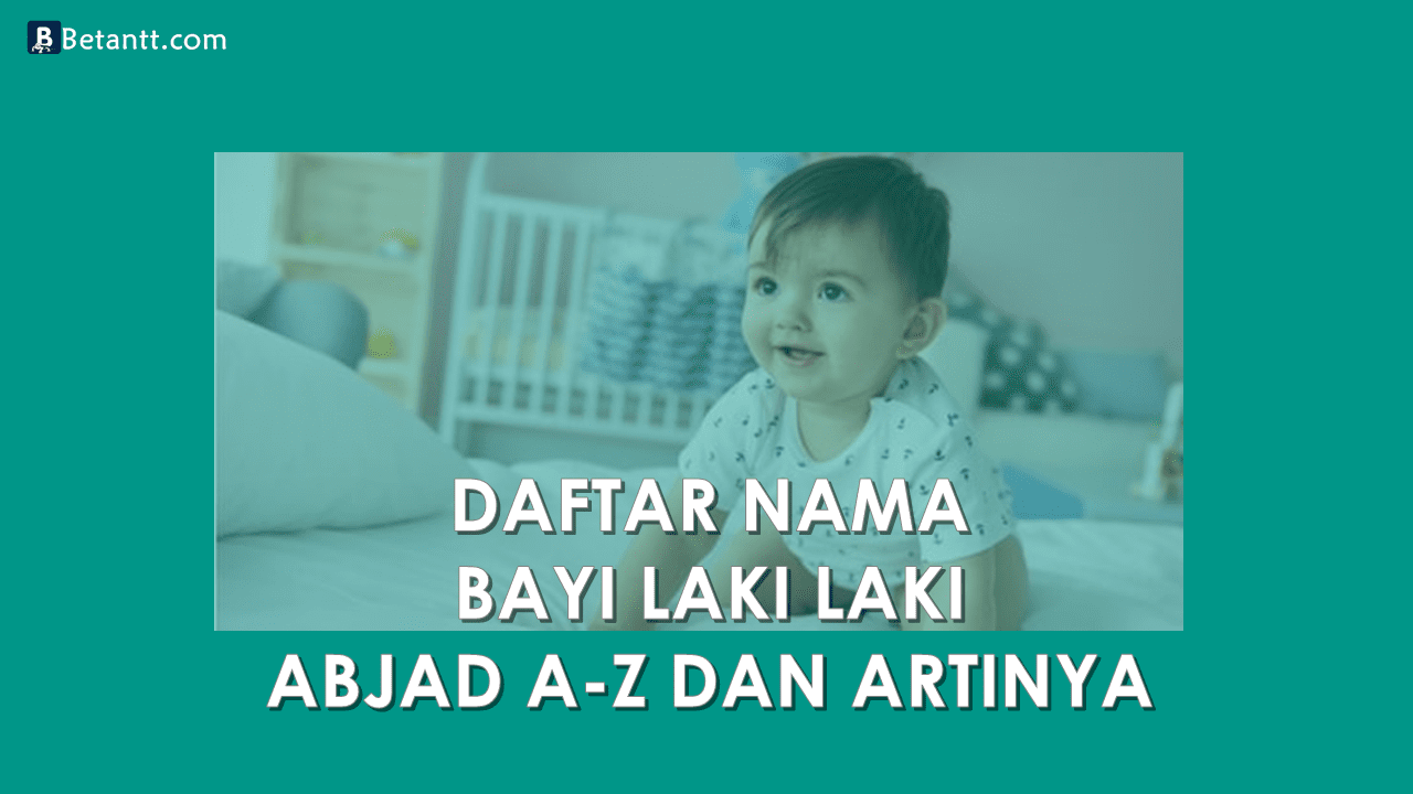 Nama Bayi Laki Laki Beserta Artinya