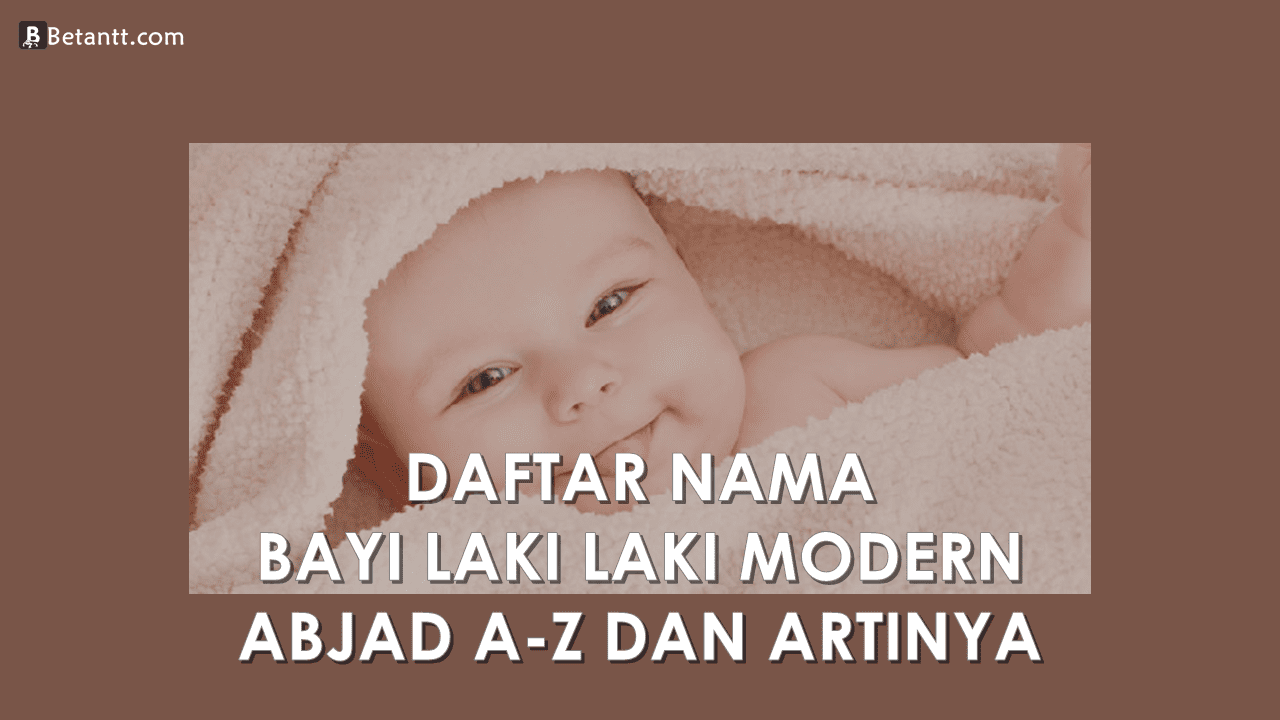 Nama Bayi Laki Laki Modern Beserta Artinya