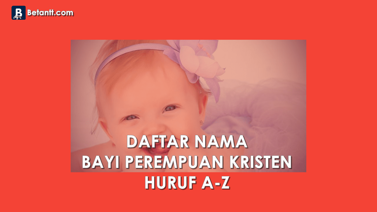 Nama Bayi Perempuan Cantik Kristen Beserta Artinya