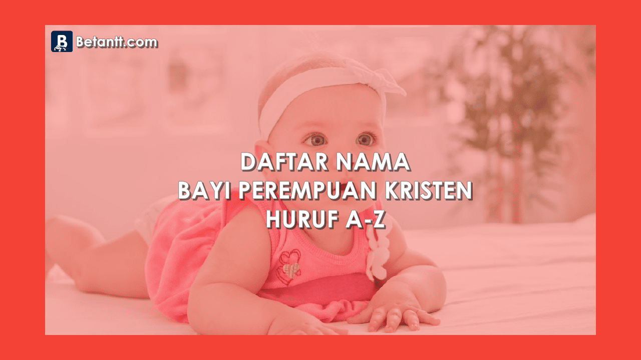 Nama Bayi Perempuan Cantik Kristen Beserta Artinya