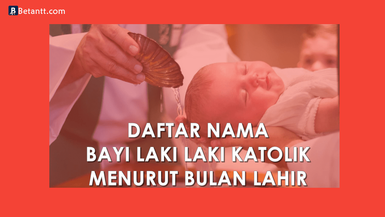 Nama Bayi Laki Laki Katolik Menurut Bulan Lahir