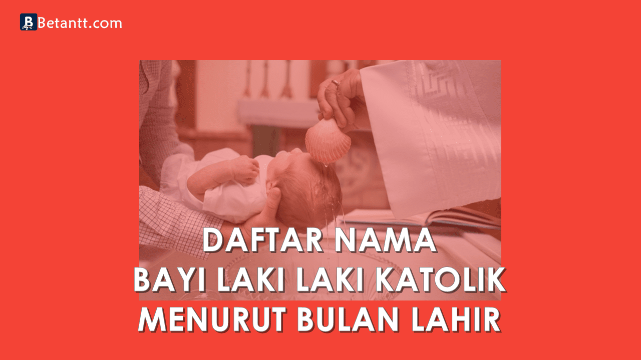 Nama Bayi Laki Laki Katolik Menurut Bulan Lahir