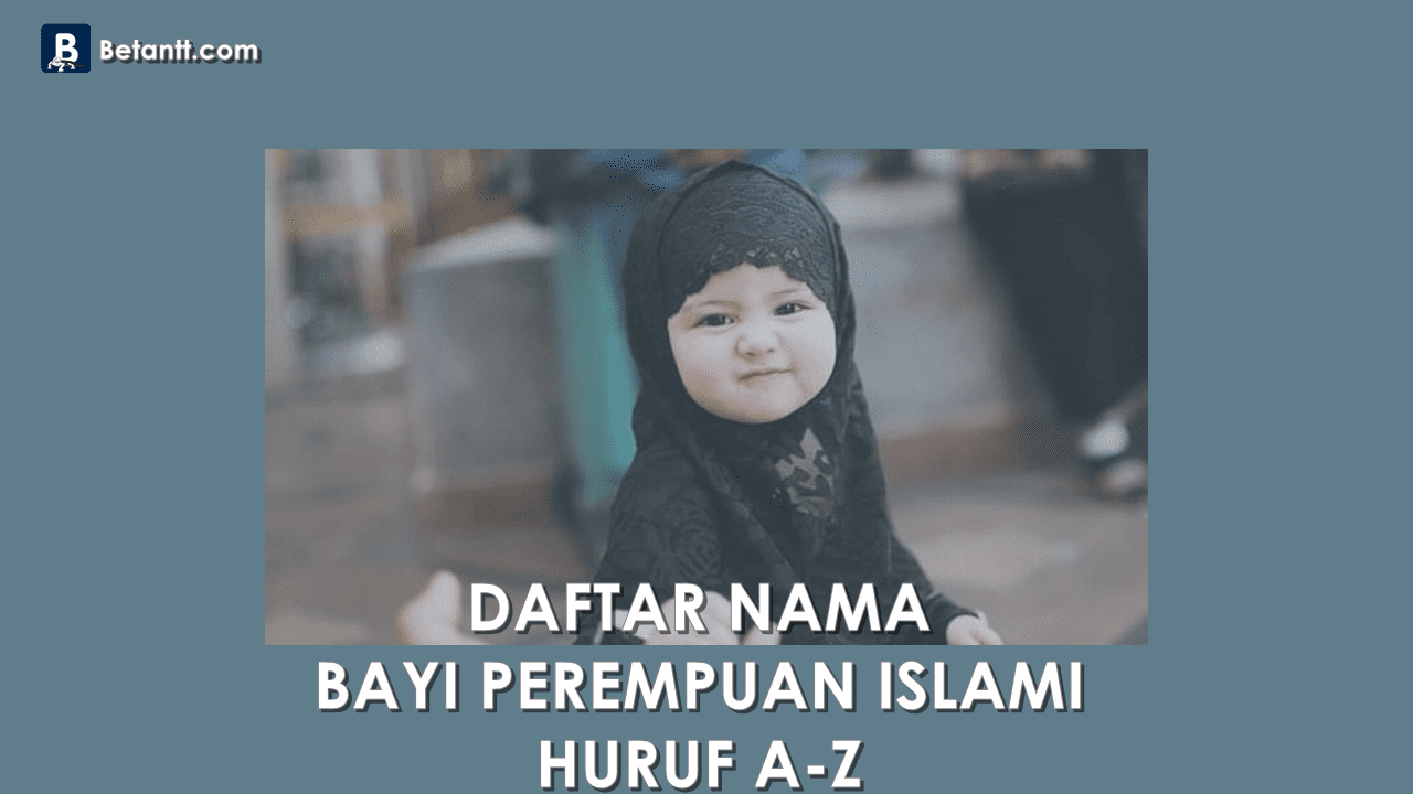 Nama Bayi Perempuan Cantik Islami Beserta Artinya