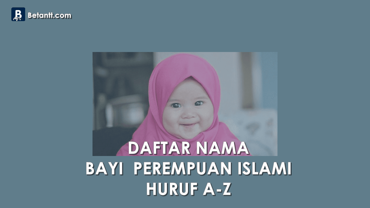 Nama Bayi Perempuan Cantik Islami Beserta Artinya