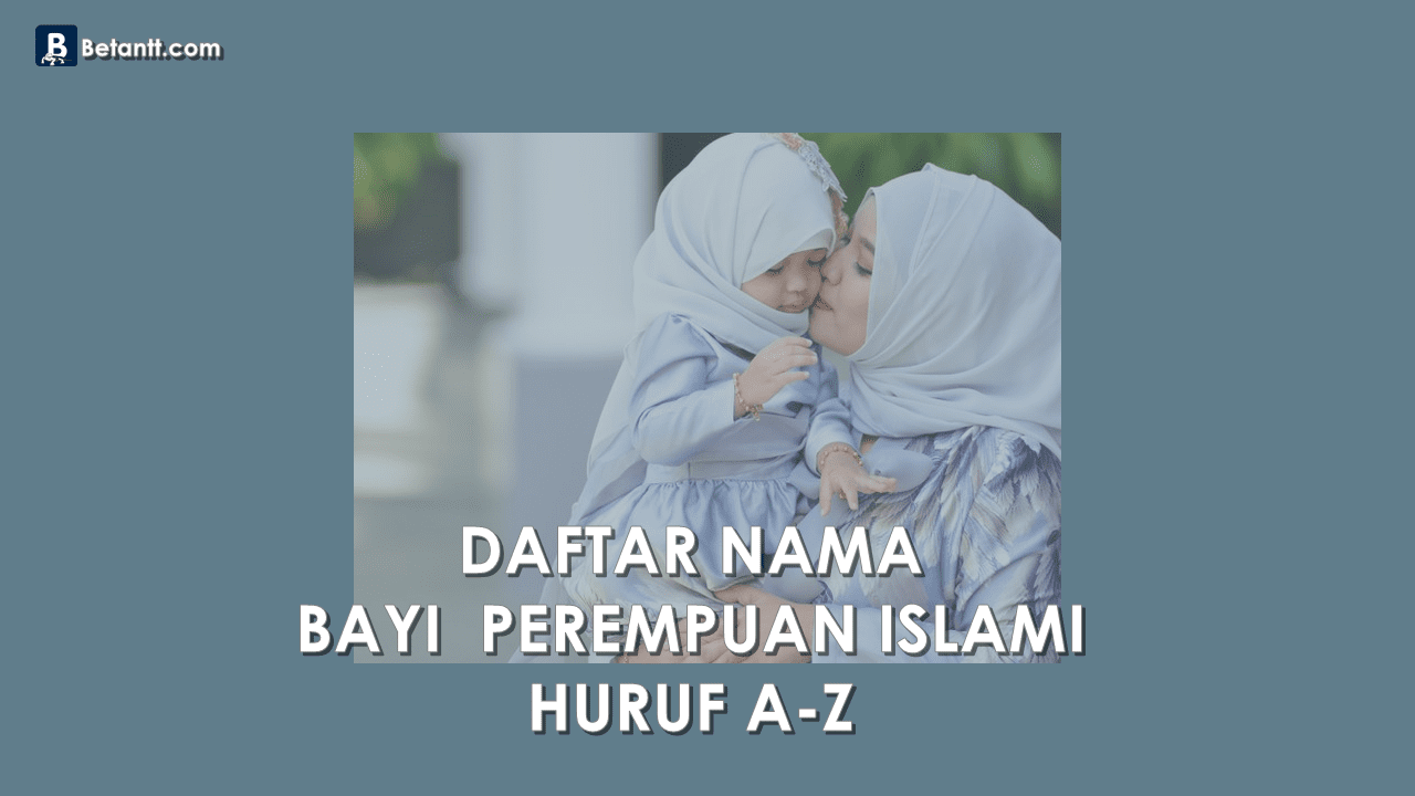 Nama Bayi Perempuan Cantik Islami Beserta Artinya