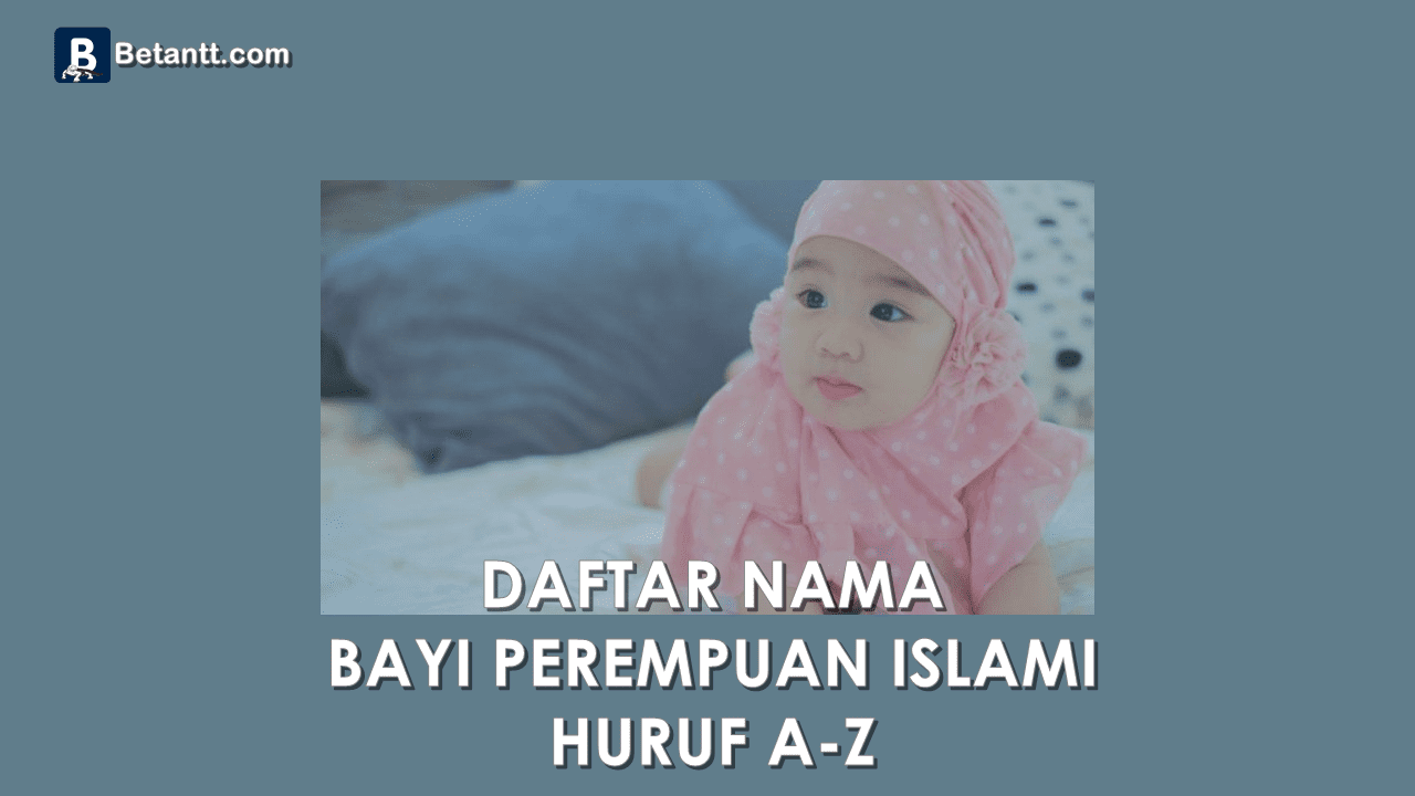 Nama Bayi Perempuan Cantik Islami Beserta Artinya