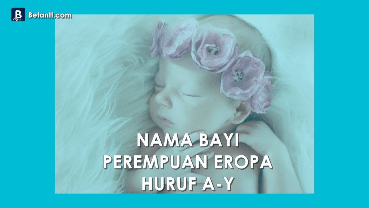 Nama Bayi Perempuan Eropa Beserta Artinya