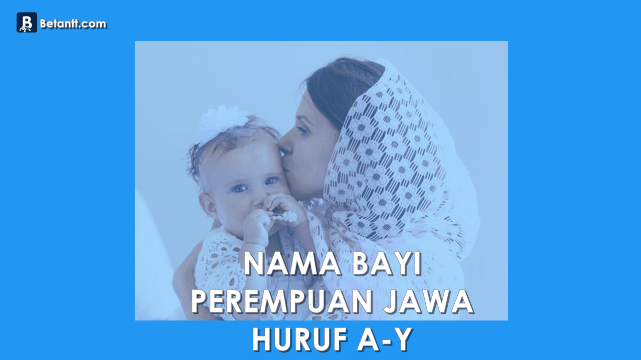 Nama Bayi Perempuan Jawa Beserta Artinya