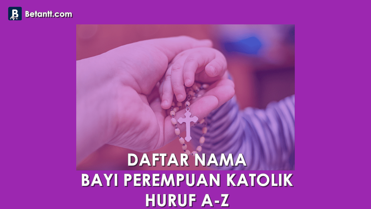 Nama Bayi Perempuan Katolik Beserta Artinya