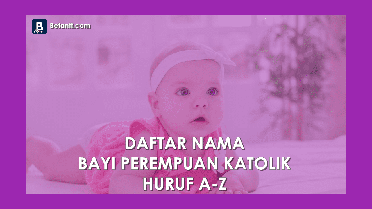 Nama Bayi Perempuan Katolik Beserta Artinya