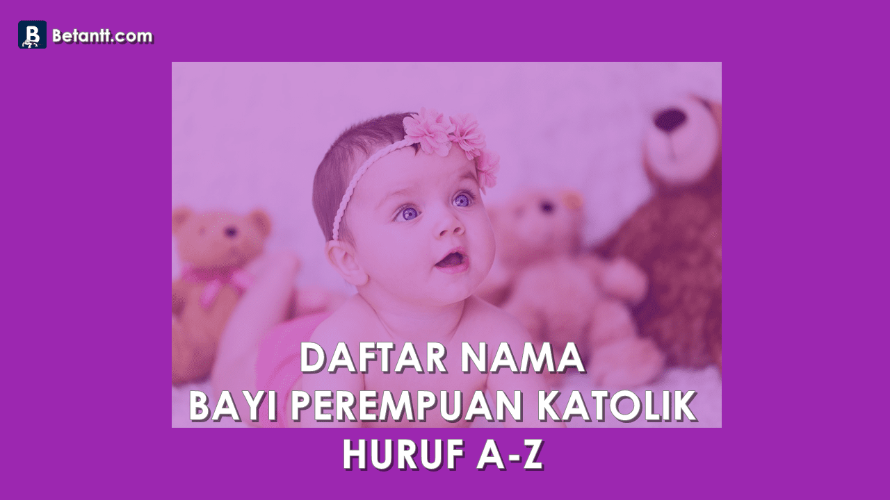 Nama Bayi Perempuan Katolik Beserta Artinya