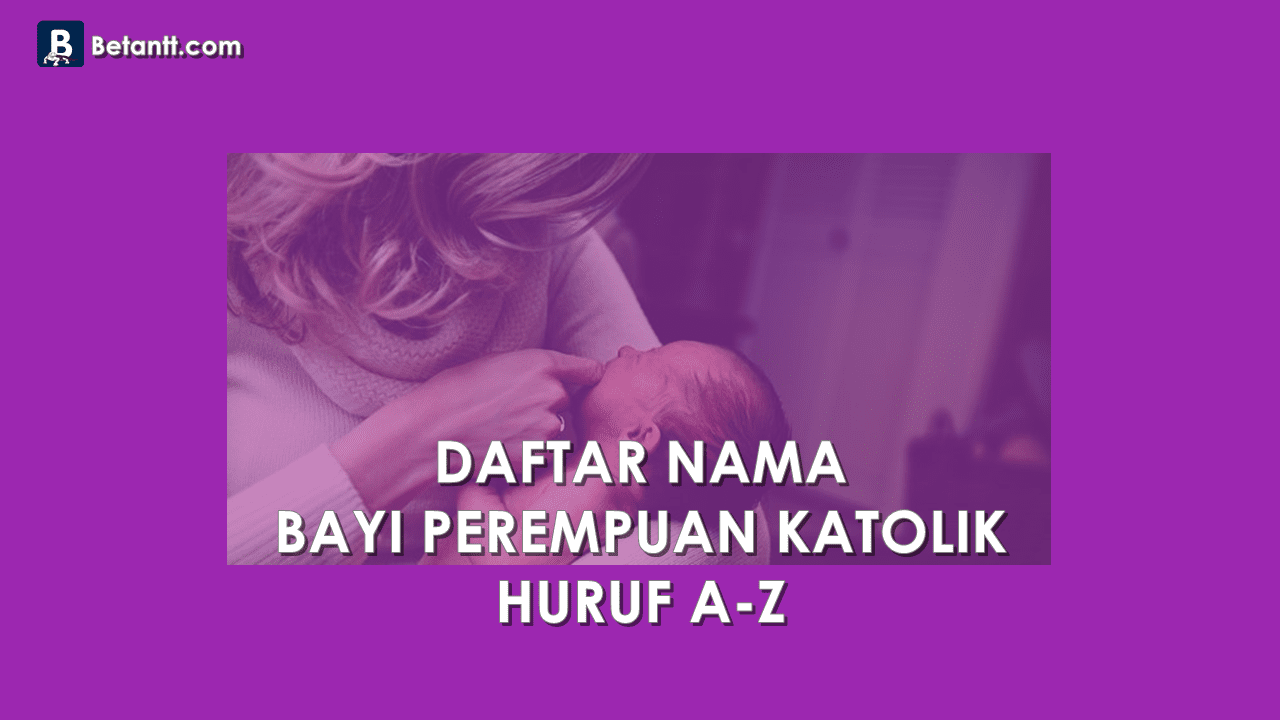 Nama Bayi Perempuan Katolik Beserta Artinya