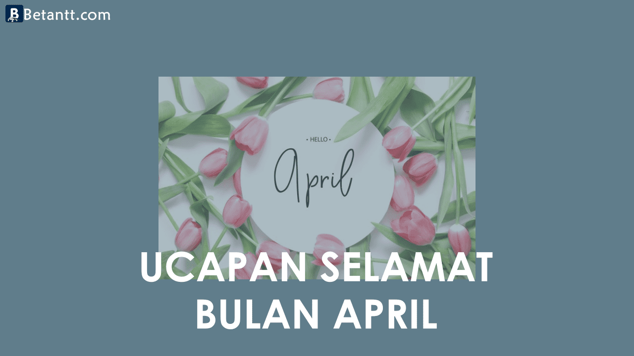 Kumpulan Gambar Kata Ucapan Selamat Bulan April