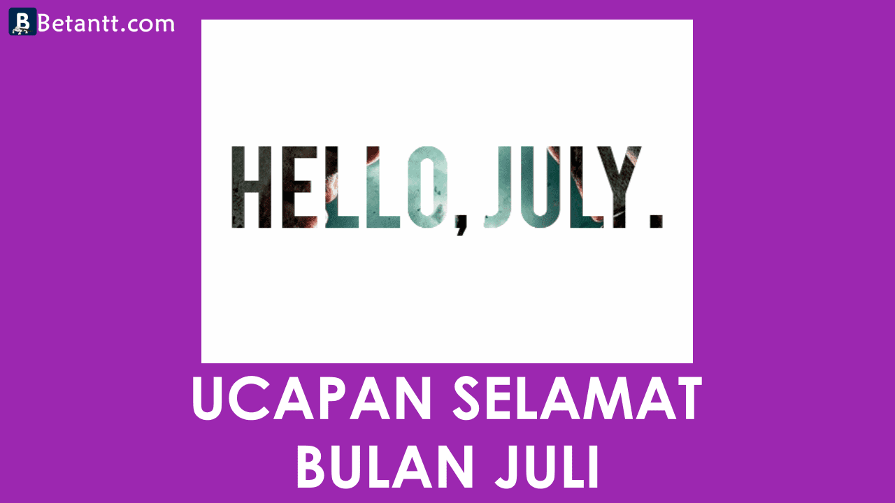 Kumpulan Gambar Kata Ucapan Selamat Bulan Juli Terbaru